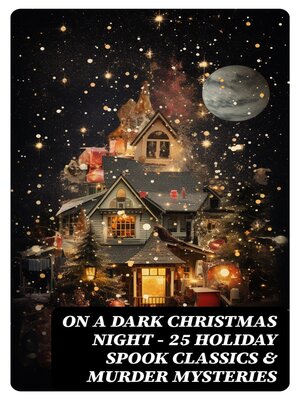 cover image of ON a DARK CHRISTMAS NIGHT – 25 Holiday Spook Classics & Murder Mysteries